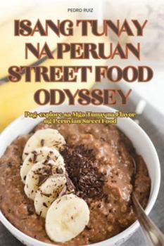 Paperback Isang Tunay Na Peruan Street Food Odyssey [Philippine (Other)] Book