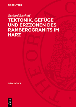 Hardcover Tektonik, Gefüge Und Erzzonen Des Ramberggranits Im Harz [German] Book