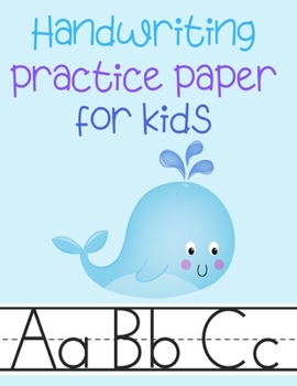 Paperback Handwriting Practice Paper for Kids: Kindergarten Preschoolers Writing Dotted Lined Sheets Notebook - Whale Under the Sea Theme Book