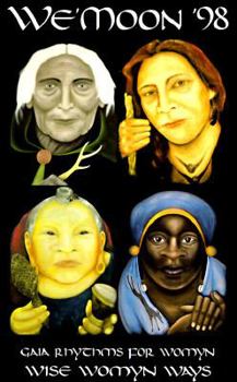 Cal 98 We'Moon: Wise Womyn Ways : Gaia Rhythms : An Astrological Moon Calendar, Appointment Book and Daily Guide to Natural Rhythm for Wemoon