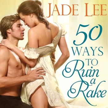50 Ways to Ruin a Rake - Book #1 of the Rakes and Rogues