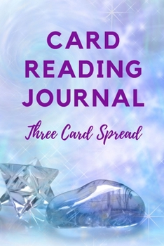 Card Reading Journal Three Card Spread: Record, Interpret and Track Readings Notebook 6"x9"
