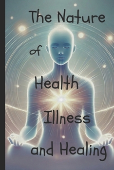 Paperback The Nature of Health, Illness, and Healing Through Consciousness Book