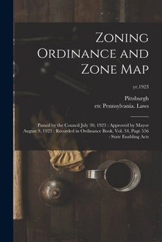 Paperback Zoning Ordinance and Zone Map: Passed by the Council July 30, 1923: Approved by Mayor August 9, 1923: Recorded in Ordinance Book, Vol. 34, Page 556: Book