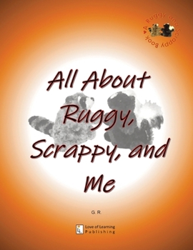 Paperback All About Ruggy, Scrappy, and Me Book