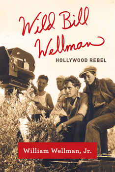Paperback Wild Bill Wellman: Hollywood Rebel Book