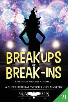 Break Ups and Break-Ins - Book #21 of the Lainswich Witches