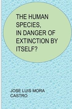 Paperback The Human Species, in Danger of Extinction by Itself? Book