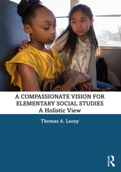 Paperback A Compassionate Vision for Elementary Social Studies: A Holistic View Book