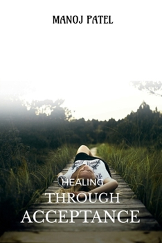 Paperback Healing Through Acceptance: The Strength in Surrender and the Power to Rise Again Book