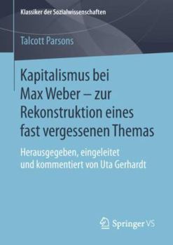 Paperback Kapitalismus Bei Max Weber - Zur Rekonstruktion Eines Fast Vergessenen Themas: Herausgegeben, Eingeleitet Und Kommentiert Von Uta Gerhardt [German] Book