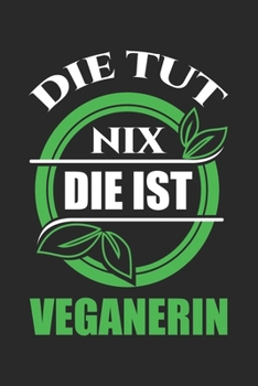 Die Tut Nix Die Ist Veganerin: Din A5 Heft (Kariert) Mit Karos Für Veganerin | Notizbuch Tagebuch Planer Vegane Ernährung | Notiz Buch Geschenk ... Veganismus & Vegan Notebook (German Edition)
