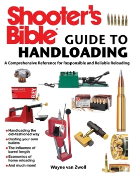 Paperback Shooter's Bible Guide to Handloading: A Comprehensive Reference for Responsible and Reliable Reloading Book