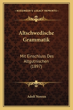 Paperback Altschwedische Grammatik: Mit Einschluss Des Altgutnischen (1897) [German] Book