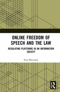 Online Freedom of Speech and the Law: Regulating Platforms in an Information Society