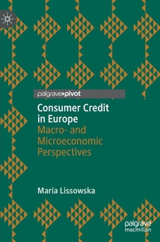 Consumer Credit in Europe: Macro- and Microeconomic Perspectives