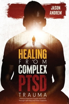 Paperback Healing From Trauma and PTSD: How to Overcome Trauma and PTSD Through Self-Help and Other Supports Book