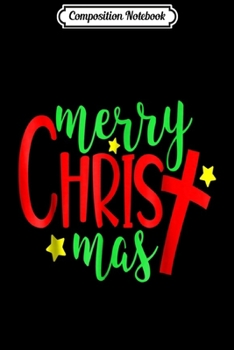 Composition Notebook: Merry Christmas-Christmas Christian Costume  Journal/Notebook Blank Lined Ruled 6x9 100 Pages