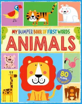 Board book My First Bumper Book of Animal Words: 80 flaps, 200 words (Bumper Book of First Words) Book