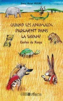 Paperback Quand les animaux parlaient dans la savane: Contes du Kenya [French] Book