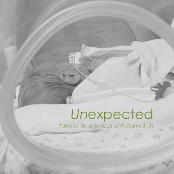 Paperback Unexpected: Parents' Experiences of Preterm Birth Book