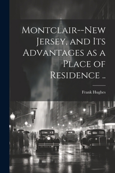 Paperback Montclair--New Jersey, and its Advantages as a Place of Residence .. Book