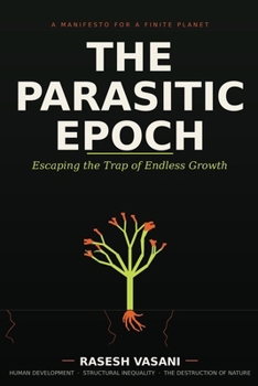Paperback The Parasitic Epoch: Escaping the Trap of Endless Growth Book