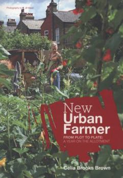 Paperback New Urban Farmer: From Plot to Plate. Celia Brooks Brown Book