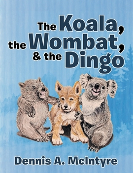 Paperback The Koala, the Wombat, & the Dingo Book