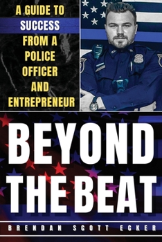 Paperback Beyond the Beat: A Guide to Success from a Police Officer and Entrepreneur Book