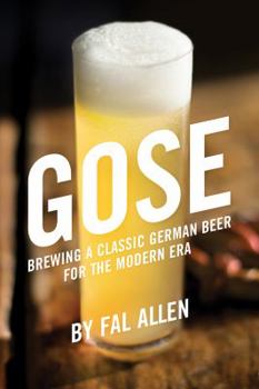Paperback Gose: Brewing a Classic German Beer for the Modern Era Book