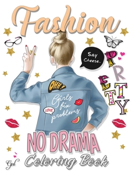 Fashion No Drama Coloring Book: I Love Fashion and Amazing Young Beauty, Beautiful Women Coloring Book, & Other Fun Coloring Books For Kids, Teens, & Girls,(Relaxation & Stress Relief)