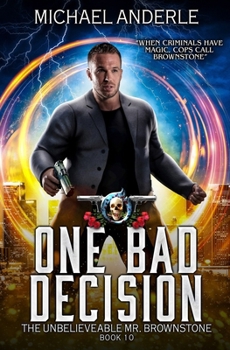 Paperback One Bad Decision: The Unbelievable Mr. Brownstone Book 10 Book