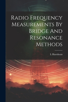 Paperback Radio Frequency Measurements By Bridge And Resonance Methods Book