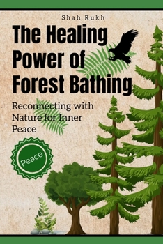 Paperback The Healing Power of Forest Bathing: Reconnecting with Nature for Inner Peace Book