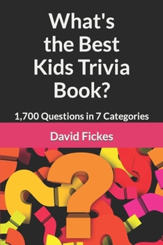 Paperback What's the Best Kids Trivia Book?: 1,700 Questions in 7 Categories Book