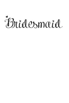 Paperback Beautiful Bridesmaid Journal 120 Page Notebook Lined Journal for Bridesmaids Book
