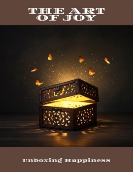 Paperback The Art Of Joy: Unboxing Happiness Book
