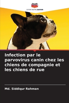 Infection par le parvovirus canin chez les chiens de compagnie et les chiens de rue (French Edition)