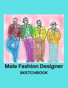 Paperback Male Fashion Designer SketchBook: 300 Large Male Figure Templates With 10 Different Poses for Easily Sketching Your Fashion Design Styles Book