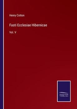 Paperback Fasti Ecclesiae Hibernicae: Vol. V Book