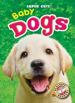 Baby Dogs - Book  of the Super Cute!