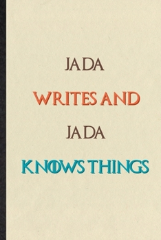 Paperback Jada Writes And Jada Knows Things: Novelty Blank Lined Personalized First Name Notebook/ Journal, Appreciation Gratitude Thank You Graduation Souvenir Book