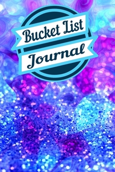 Bucket List Journal: A Creative and Inspirational Journal for Ideas and Adventures