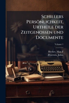 Paperback Schillers Persönlichkeit, Urtheile der Zeitgenossen und Documente; Volume 1 [German] Book