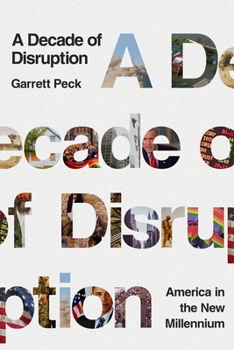 Hardcover A Decade of Disruption: America in the New Millennium Book