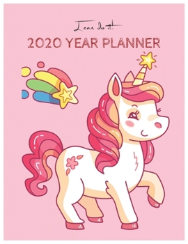 I Can Do It 2020 Year Planner: Unicorn Is Real Dream Come True Unicorn Kawaii Unicorn Monthly and Yearly Planner Blank Lined Themed Year Planner ... 110 Pages for Learning Professional Business