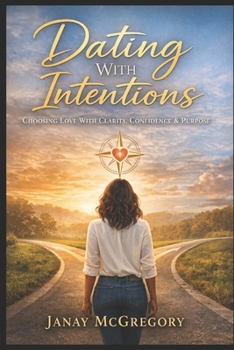 Paperback Dating With Intentions: Choosing Love With Clarity, Confidence & Purpose Book