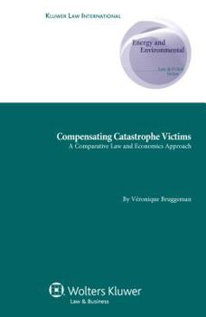 Hardcover Compensating Catastrophe Victims: A Comparative Law and Economics Approach Book