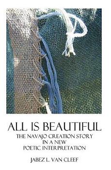 Paperback All Is Beautiful: The Navajo Creation Story In Verse Book